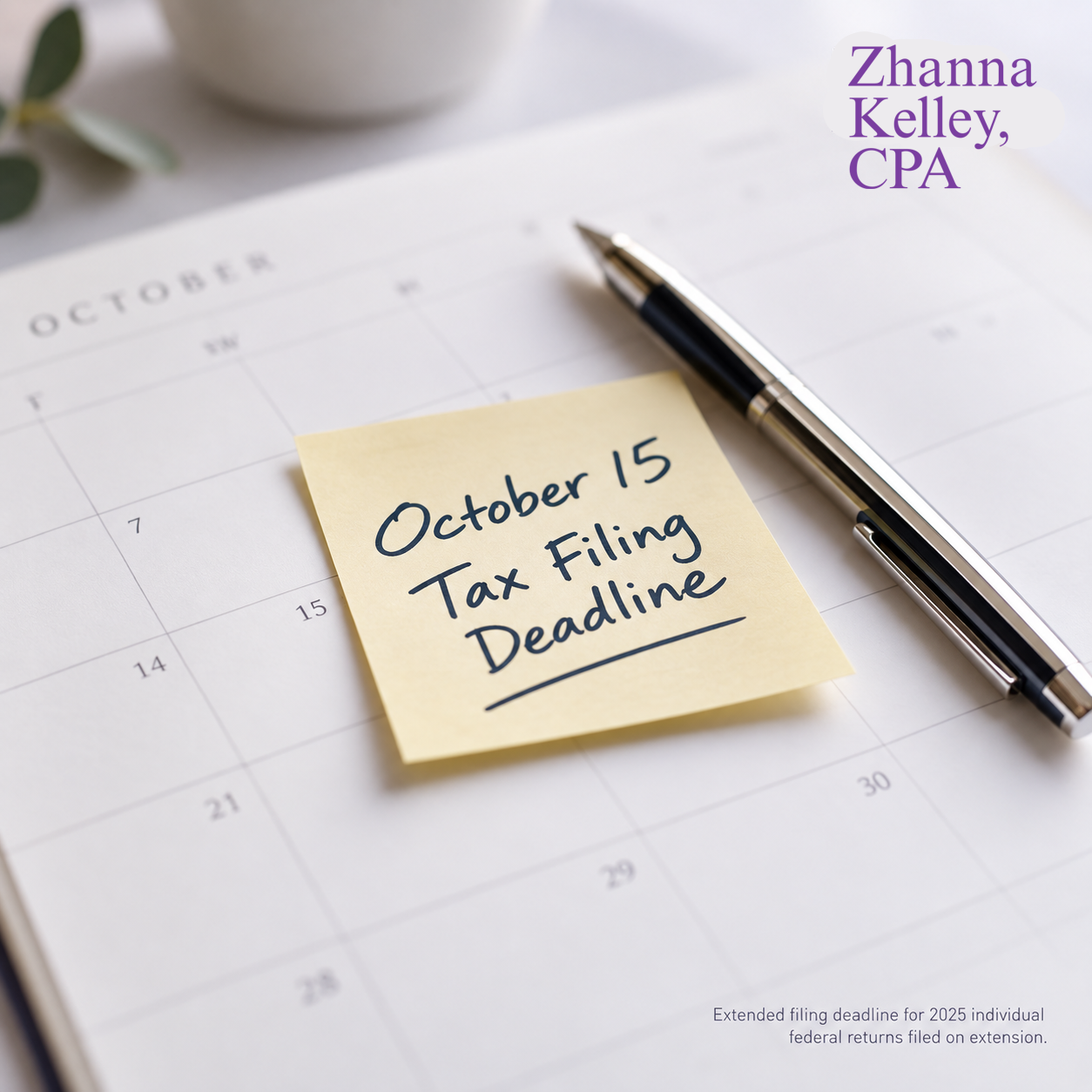 October 15 tax filing deadline reminder on a calendar, with a sticky note and pen — Zhanna Kelley, CPA